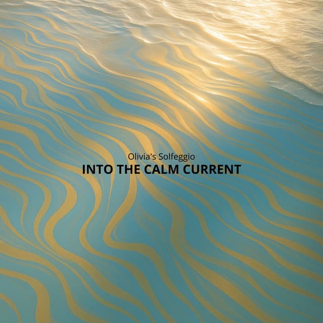 Into the Calm Current - Olivia's Solfeggio