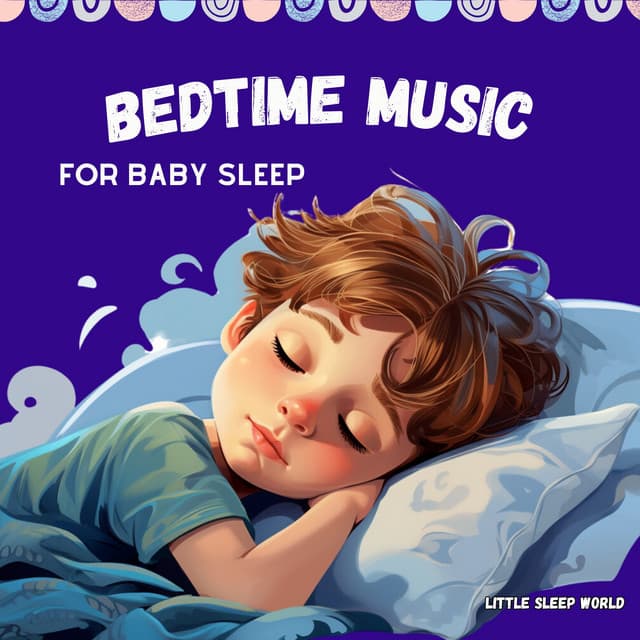 Bedtime Music for Baby Sleep - Little Sleep World