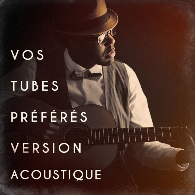 Vos tubes préférés version acoustique - 50 Tubes Au Top