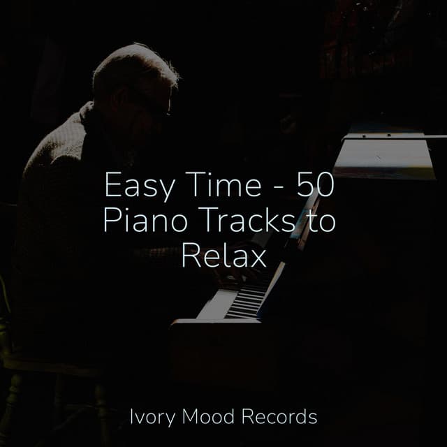 Easy Time - 50 Piano Tracks to Relax - Mantra para Dormir