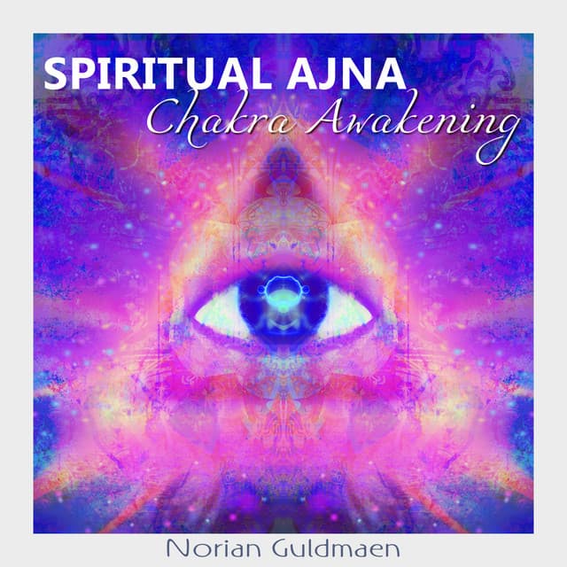 Spiritual Ajna Chakra Awakening - Norian Guldmaen