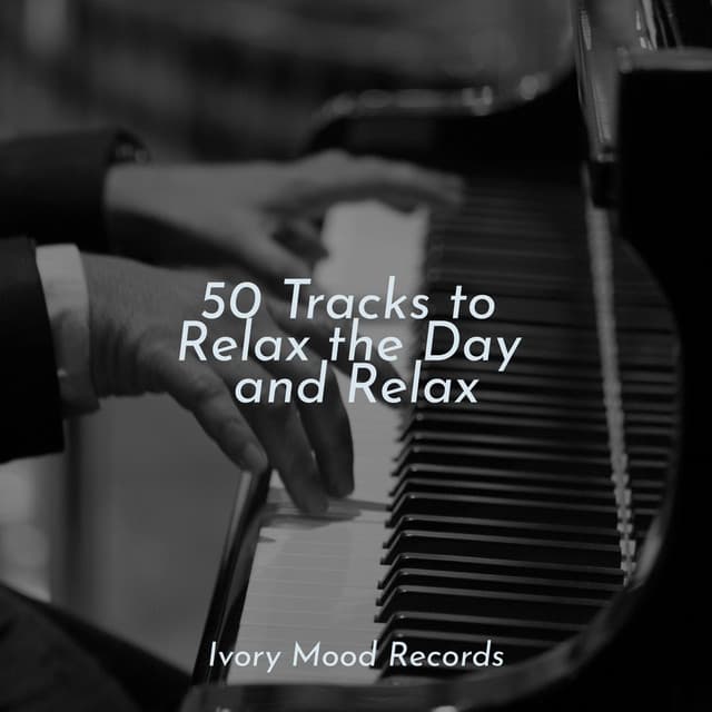 50 Tracks to Relax the Day and Relax - Ivory Mood