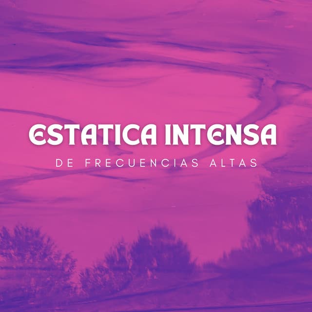 Estatica Intensa De Frecuencias Altas - Música Ambiental para Bares