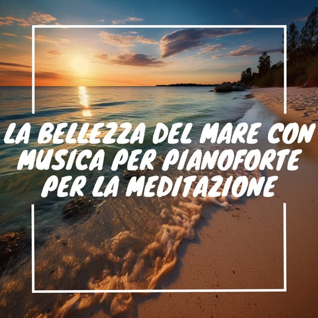 La bellezza del mare con musica per pianoforte per la meditazione - Musica Curativa Club