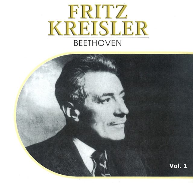 Fritz Kreisler, Vol. 1 - Ludwig van Beethoven