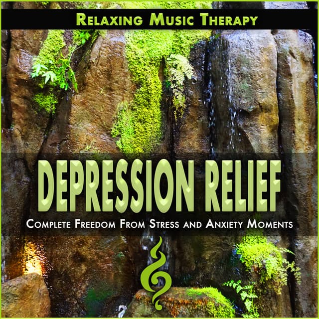 Depression Relief: Complete Freedom From Stress and Anxiety Moments - Relaxing Music Therapy