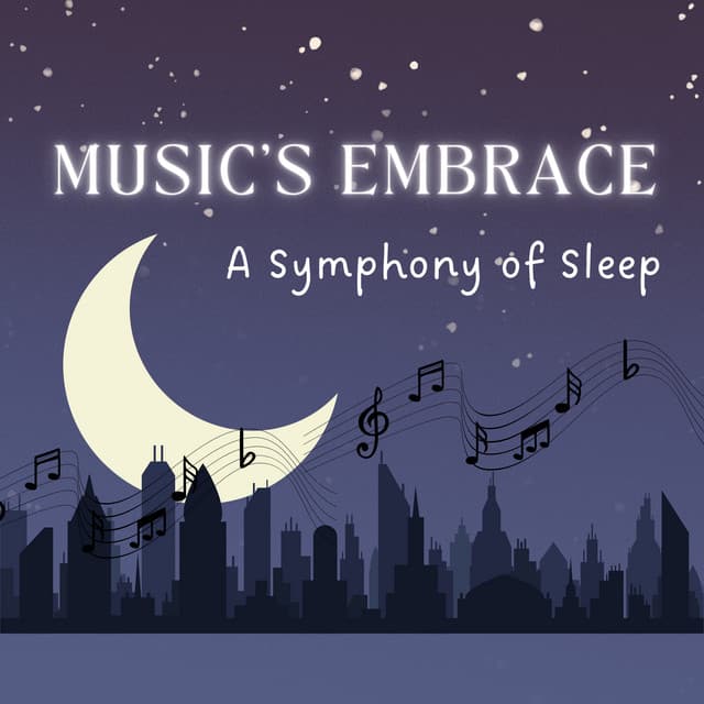 Music's Embrace: A Symphony of Sleep - Sleeping Music Playlist