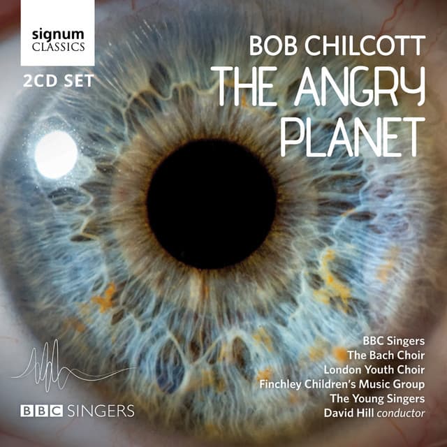 Bob Chilcott: The Angry Planet - Bob Chilcott