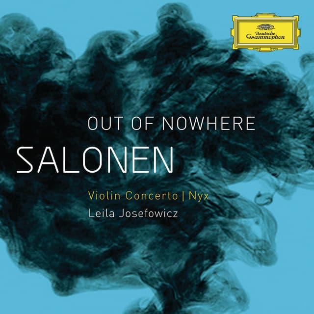 Salonen: "Out Of Nowhere" - Violin Concerto; Nyx - Esa-Pekka Salonen