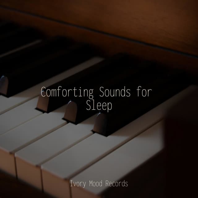 Comforting Sounds for Sleep - Bedtime Lullabies