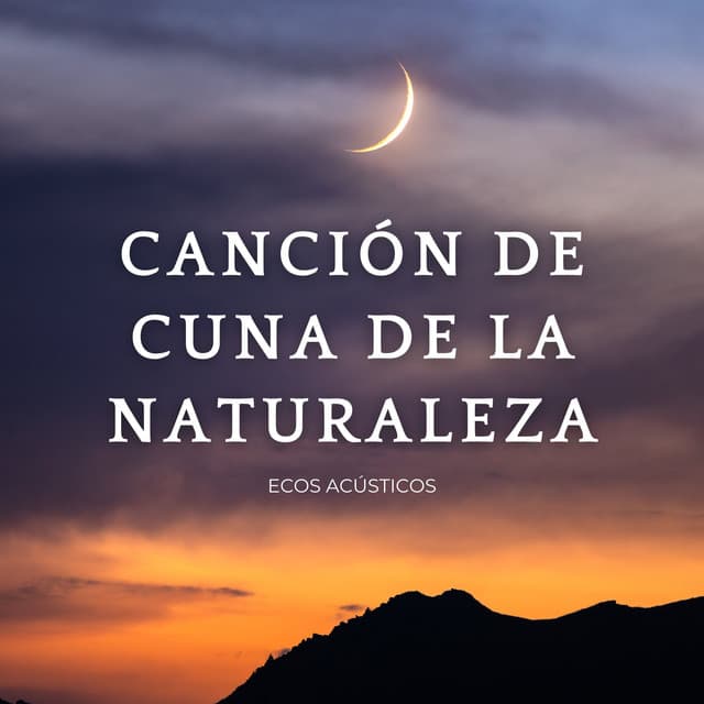 Canción De Cuna De La Naturaleza: Ecos Acústicos - Paisaje sonoro de la naturaleza