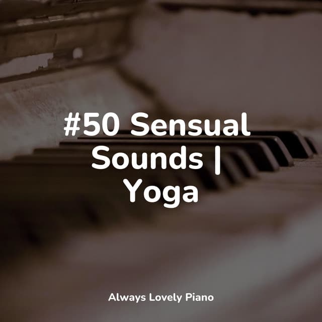 #2022 50 Calming Tracks for Complete Relaxation - Yoga Piano Music