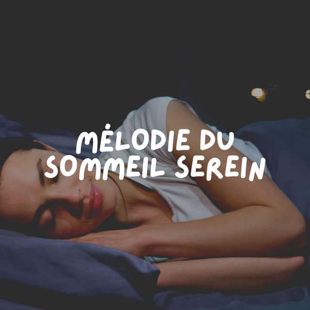 Mélodie du Sommeil Serein - Sommeil profond