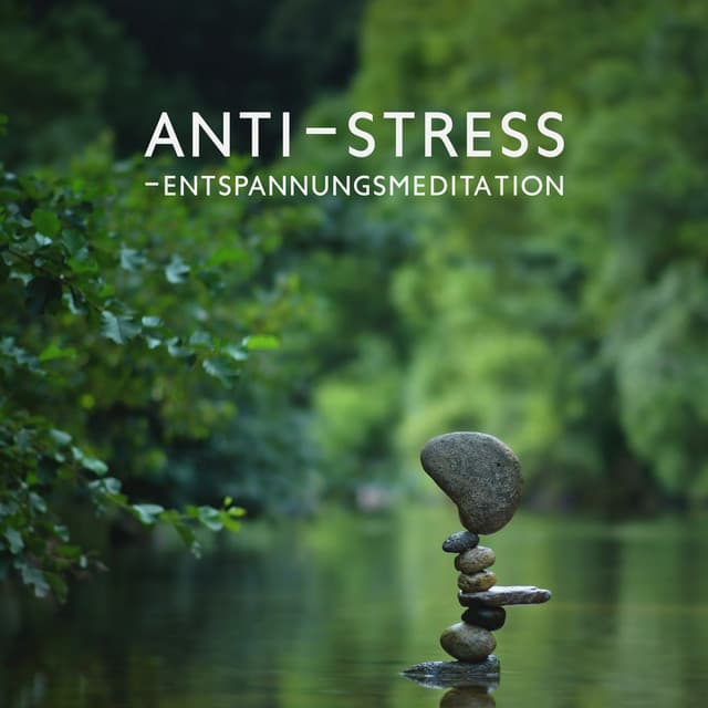 Anti-Stress-Entspannungsmeditation - Entspannungsgeräusche Zen