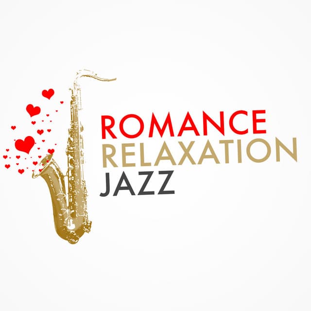Romance Relaxation Jazz - Sounds of Love and Relaxation Music