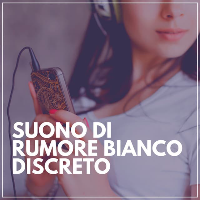 Suono Di Rumore Bianco Discreto - Rumore Bianco