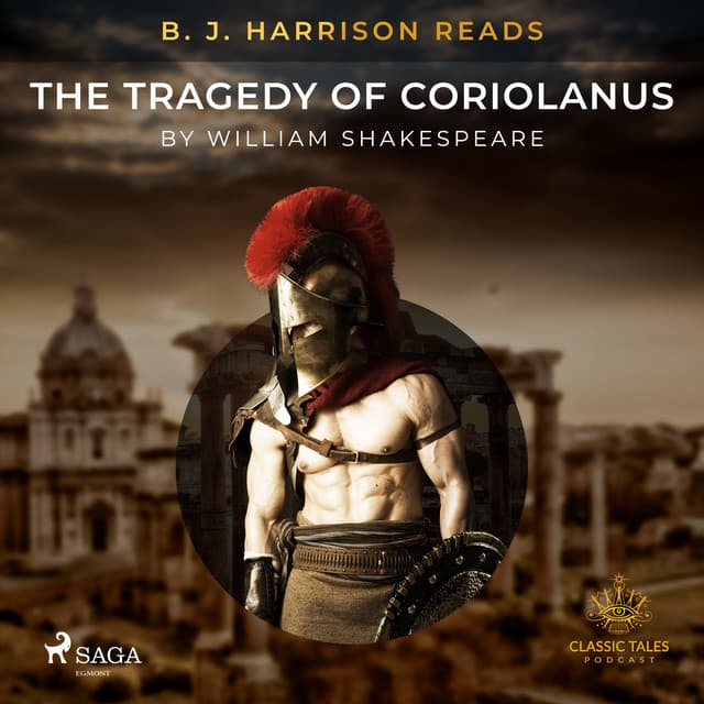B. J. Harrison Reads The Tragedy of Coriolanus - William Shakespeare