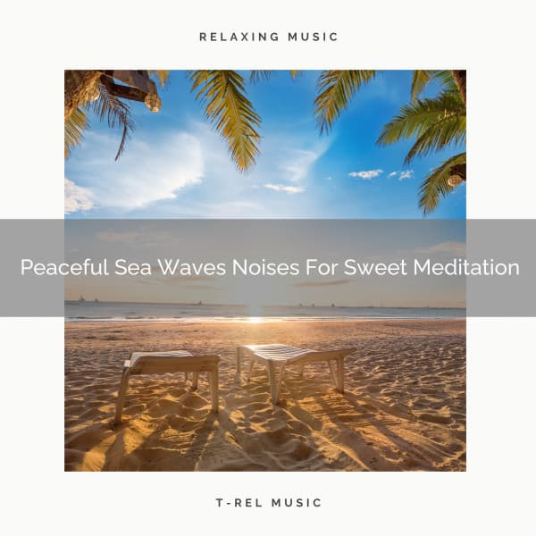 Peaceful Sea Waves Noises For Sweet Meditation - Spiritual Relax