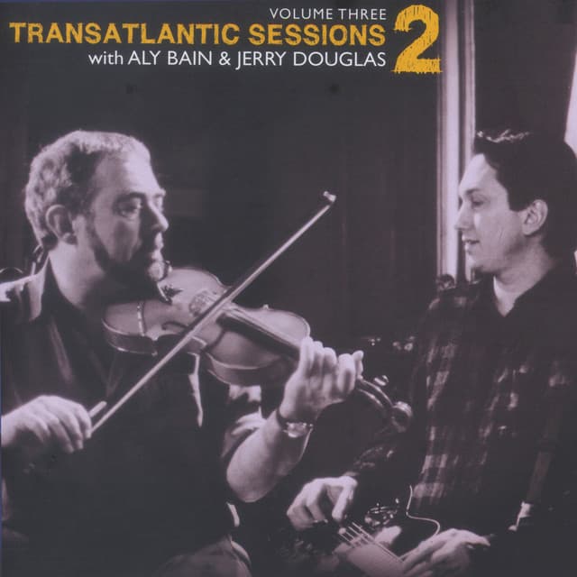 Transatlantic Sessions - Series 2, Vol. Three - Aly Bain and Jerry Douglas