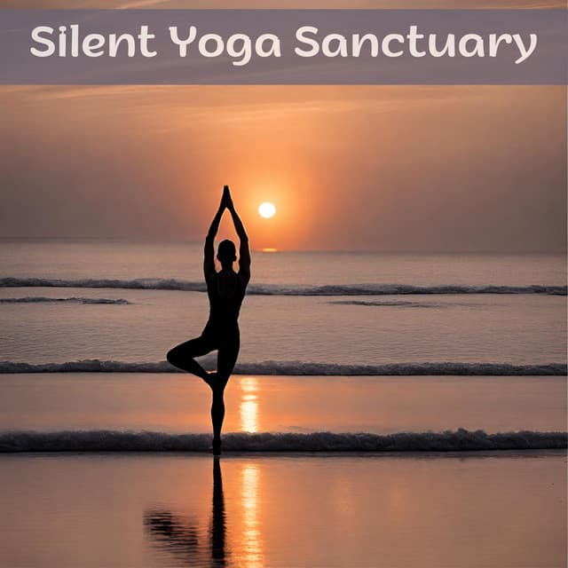 Silent Yoga Sanctuary: Yoga Oasis Reverie, Infinite Relaxation Echoes - Yoga Sounds