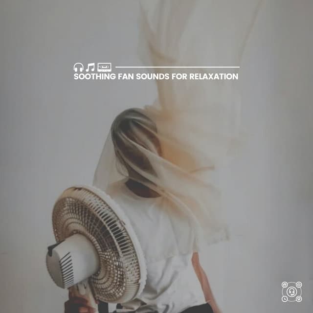 Soothing Fan Sounds for Relaxation - Fan Sounds HD