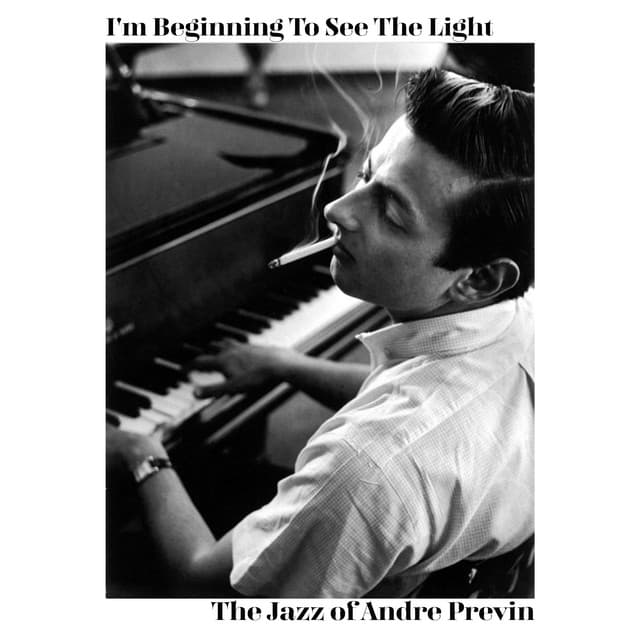 I'm Beginning to See the Light - The Jazz of Andre Previn - André Previn