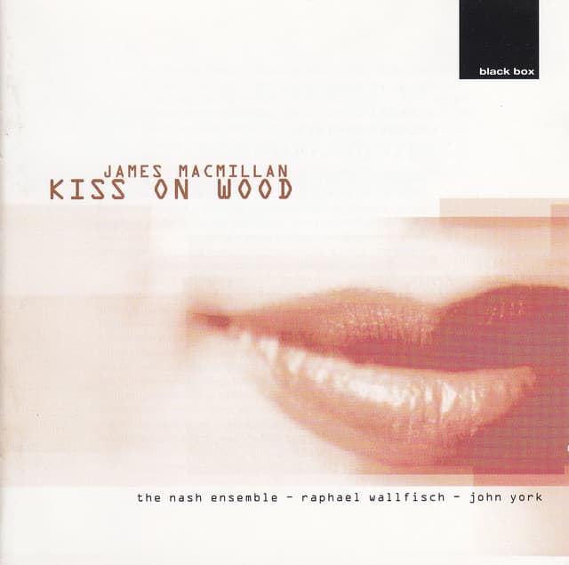 James MacMillan: Kiss On Wood - James MacMillan