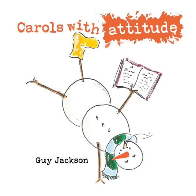 Carols with Attitude - Guy Jackson