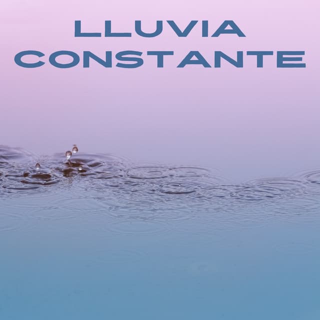 Lluvia Constante - Tormentas eléctricas y sonidos de lluvia