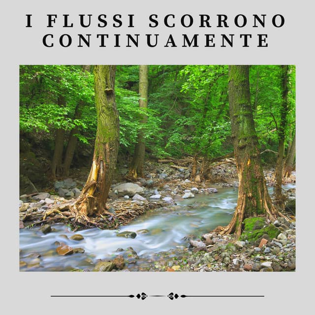 I Flussi Scorrono Continuamente - Suoni Naturali