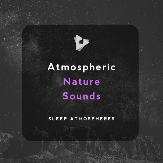 Atmospheric Nature Sounds - Sleep Atmospheres