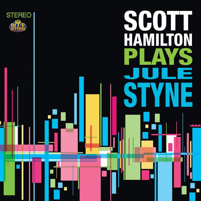 Scott Hamilton Plays Jule Styne - Scott Hamilton