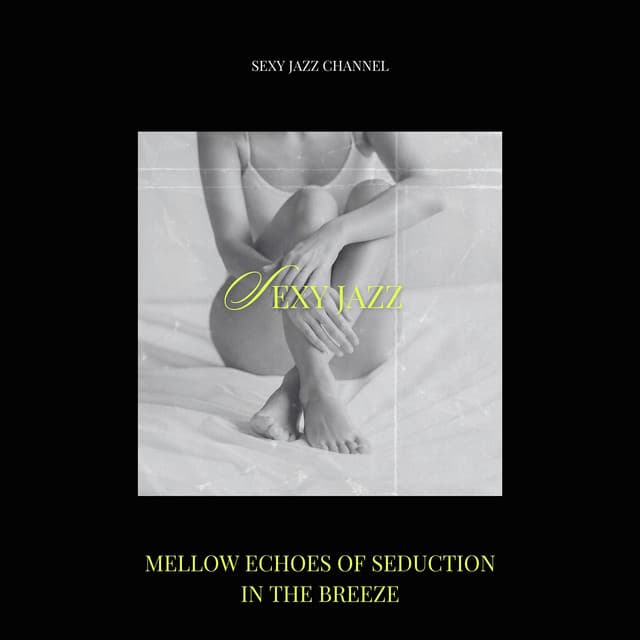 Mellow Echoes of Seduction in the Breeze - Sexy Jazz Channel