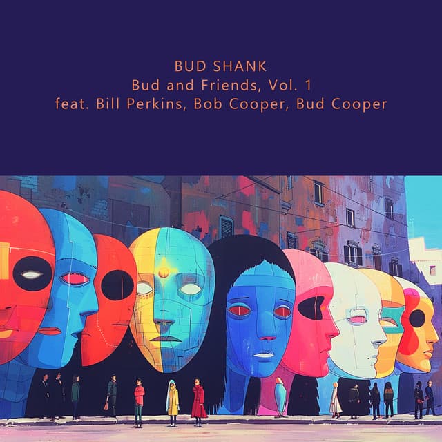 Bud and Friends, Vol. 1 - Bud Shank