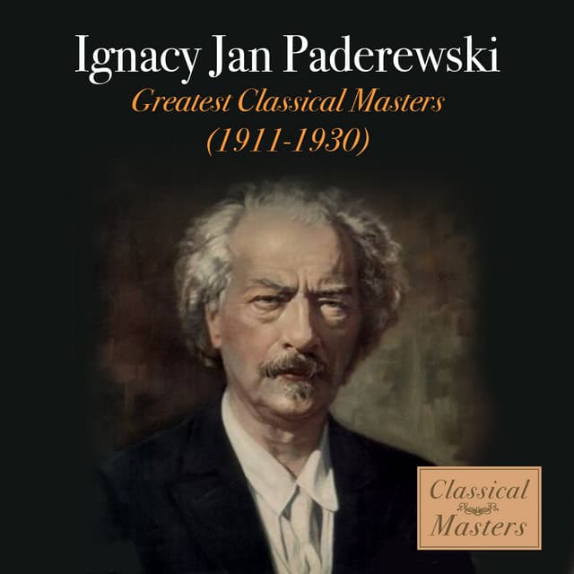 Greatest Classical Masters - Ignacy Jan Paderewski