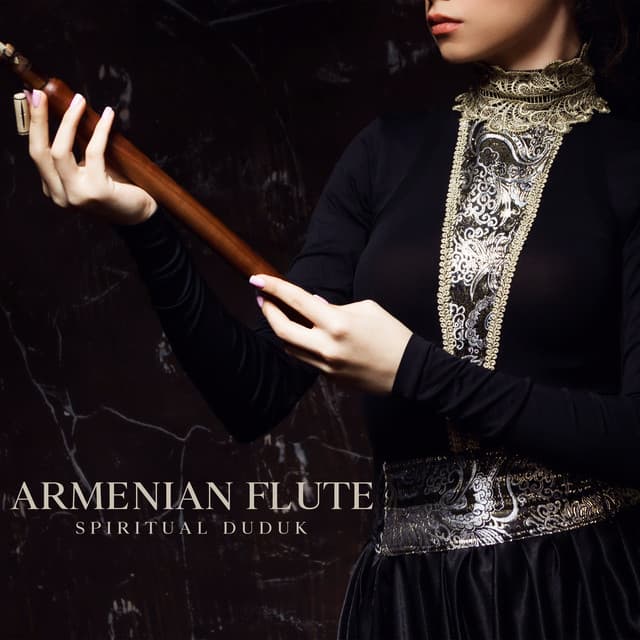 Armenian Flute: Spiritual Duduk for Meditation, Relaxing Instrumental Music, Healing Journey of Soul - Flute Music Academy
