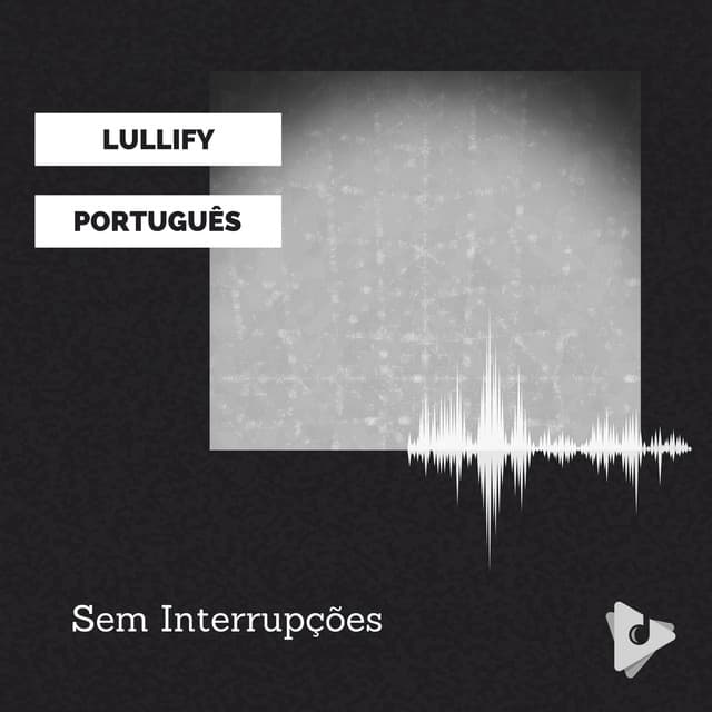Sem Interrupções - Lullify Português
