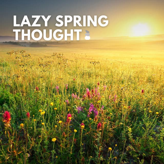 Lazy Spring Thought - Tranquility Spree