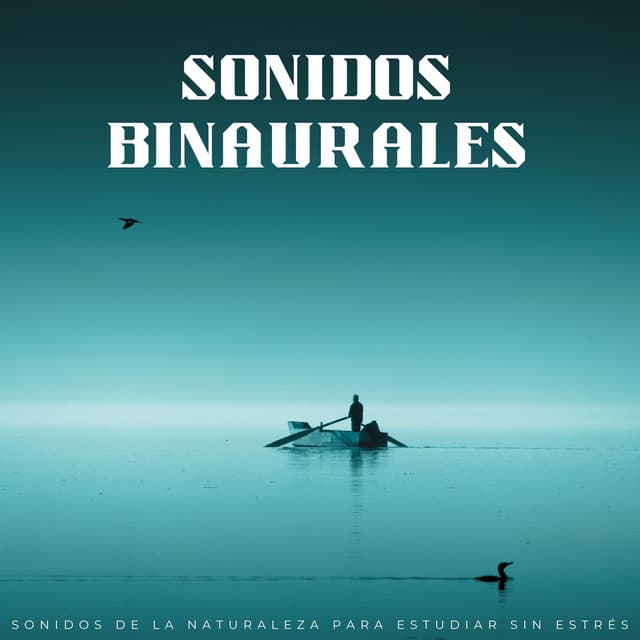 Sonidos Binaurales: Sonidos De La Naturaleza Para Estudiar Sin Estrés - Tonos de estudio Binaural Beats