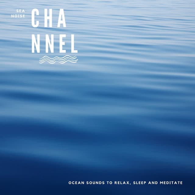 Ocean Sounds to Relax, Sleep and Meditate - Sea Noise Channel