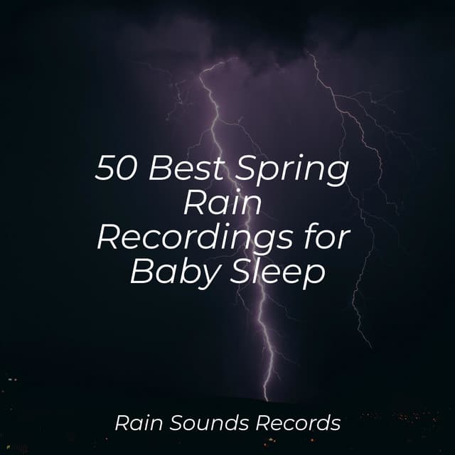 50 Best Spring Rain Recordings for Baby Sleep - Rising Higher Meditation