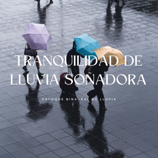 Tranquilidad De Lluvia Soñadora: Enfoque Binaural De Lluvia - Enfoque de ritmos binaurales