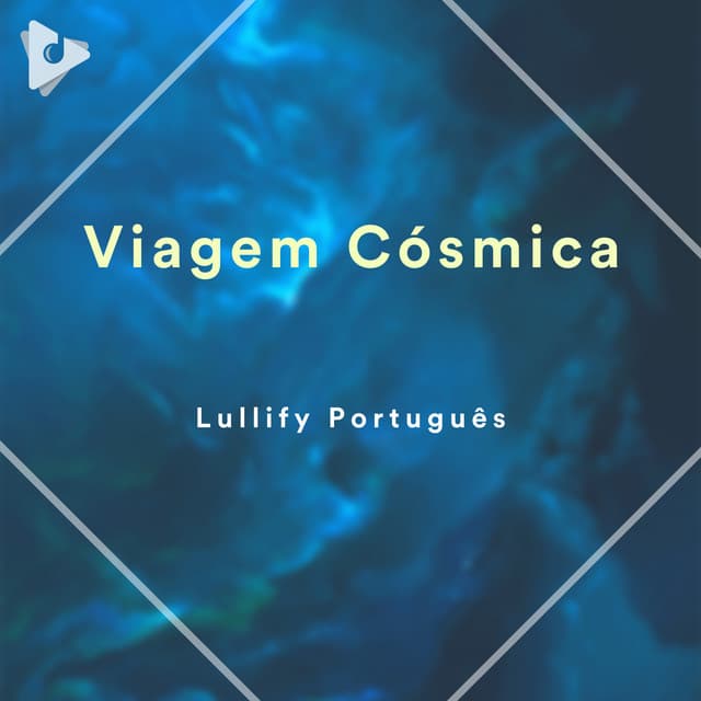 Viagem Cósmica - Lullify Português