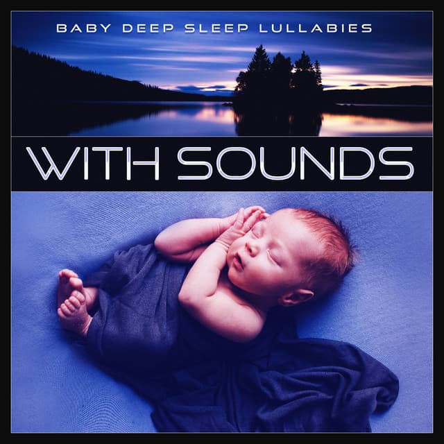 With Sounds - Baby Deep Sleep Lullabies