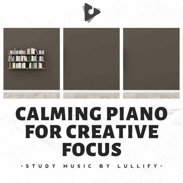 Calming Piano for Creative Focus - Study Music by Lullify