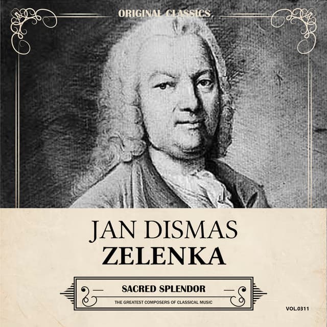 Original Classics, Vol. 311: Jan Dismas Zelenka, Sacred Splendor - Jan Dismas Zelenka
