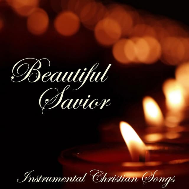 Beautiful Savior - Instrumental Christian Songs - Instrumental Christian Songs