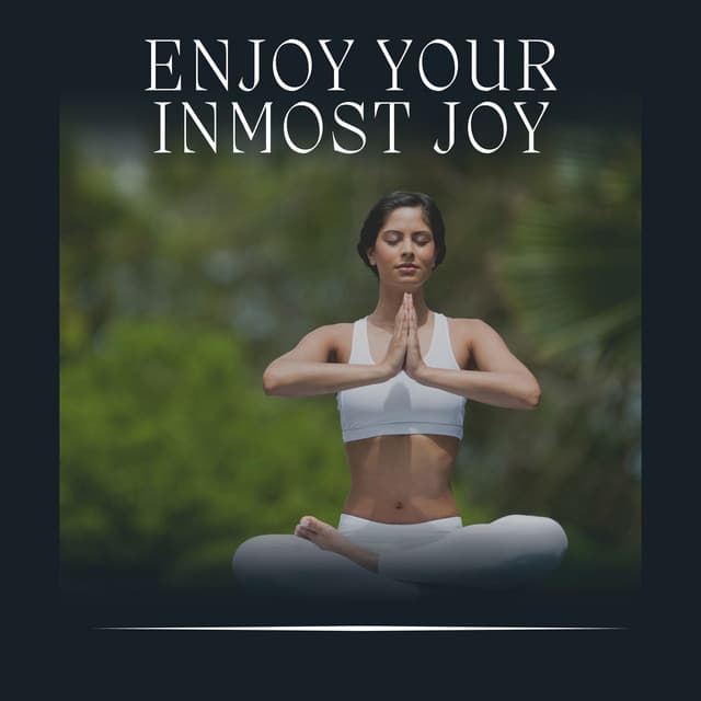 Enjoy Your Inmost Joy - Yoga Music Spa