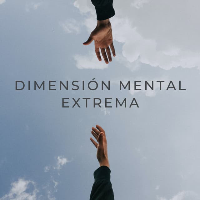 Dimensión Mental Extrema - Música ambiental relajante