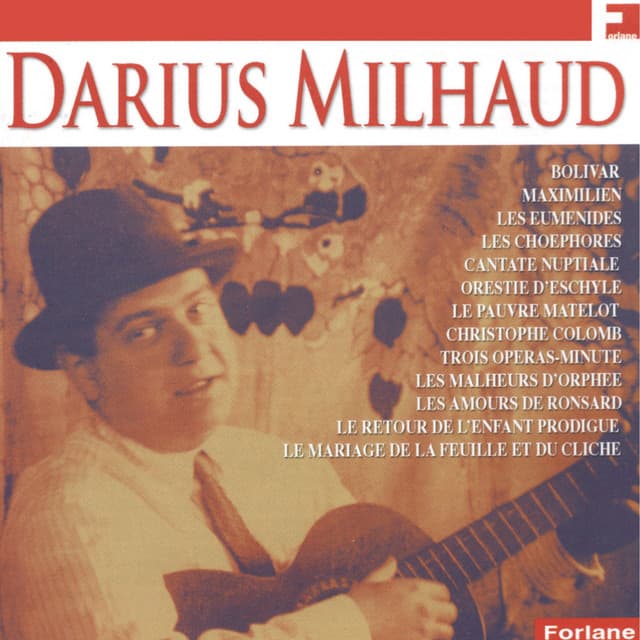 Darius Milhaud: Bolivar, Maximilien, Les euménides & Les choéphores - Darius Milhaud